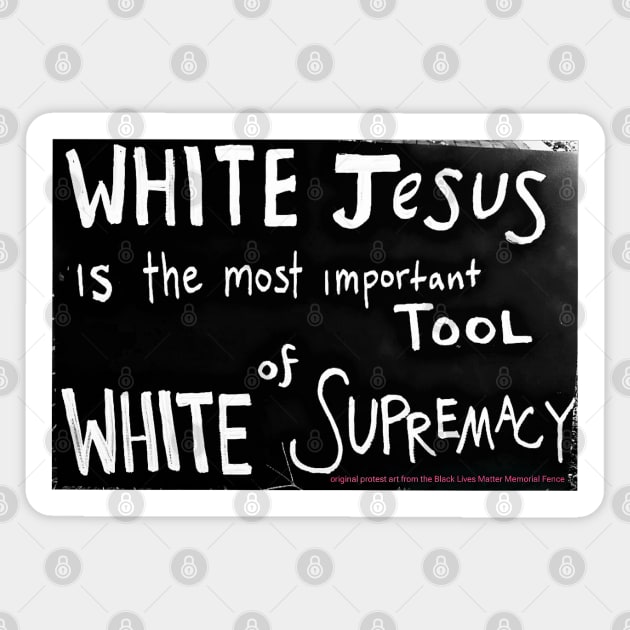 White Jesus Is The Most Important Tool of White Supremacy - Front Sticker by SubversiveWare